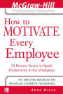 How to Motivate Every Employee: 24 Proven Tactics to Spark Productivity in the Workplace