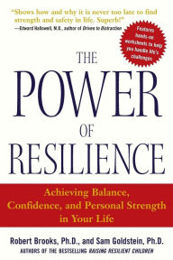 Title: The Power of Resilience: Achieving Balance, Confidence, and Personal Strength in Your Life / Edition 1, Author: Sam Goldstein
