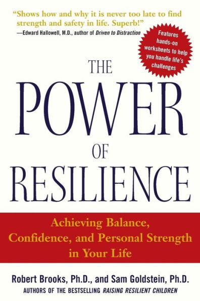 The Power of Resilience: Achieving Balance, Confidence, and Personal Strength in Your Life / Edition 1