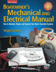 Boatowner's Mechanical and Electrical Manual: How to Maintain, Repair, and Improve Your Boat's Essential Systems / Edition 3
