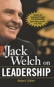 Title: Jack Welch on Leadership: Abridged from Jack Welch and the GE Way, Author: Robert Slater