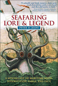 Seafaring Lore and Legend: A Maritime Miscellany of Myth, Superstition, Fable, and Fact