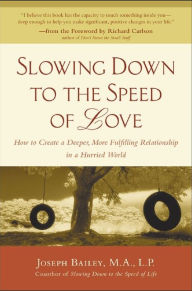 Title: Slowing Down to the Speed of Love, Author: Joseph Bailey