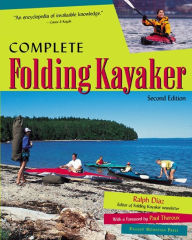 Title: Complete Folding Kayaker, Second Edition, Author: Ralph Diaz