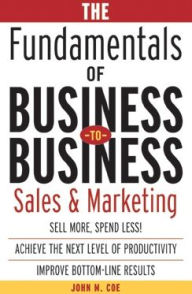 Title: The Fundamentals of Business-to-Business Sales & Marketing, Author: John Coe