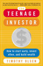 The Teenage Investor: How to Start Early, Invest Often and Build Wealth