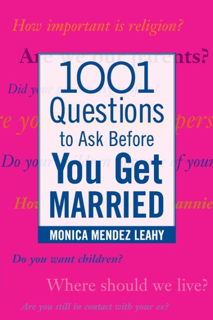 1001-questions-to-ask-before-you-get-married-edition-1-by-monica