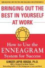Bringing out the Best in Yourself at Work: How to Use the Enneagram System for Success / Edition 1
