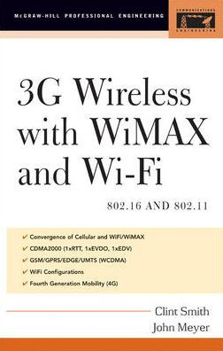 3G Wireless with 802.16 and 802.11: WiMAX and WiFi