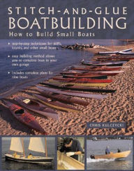 Stitch-and-Glue Boatbuilding: How to Build Small Boats