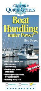 Captain's Quick Guides: Boat Handling Under Power / Edition 1