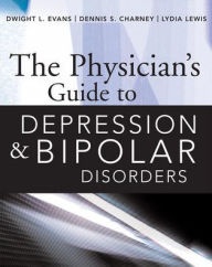 Title: The Physician's Guide to Depression and Bipolar Disorders / Edition 1, Author: Lydia Lewis