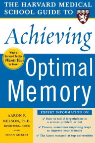 Title: Harvard Medical School Guide to Achieving Optimal Memory, Author: Susan Gilbert