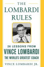 The Lombardi Rules: 26 Lessons from Vince Lombardi, the World's Greatest Coach