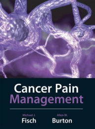 Title: Cancer Pain Management / Edition 1, Author: Allen Burton