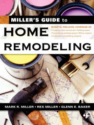 Title: Miller's Guide to Home Remodeling, Author: Mark R Miller Chairman and Associate Professor