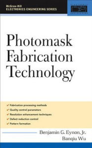 Title: Photomask Fabrication Technology / Edition 1, Author: Banqiu Wu