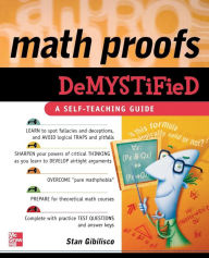 Title: Math Proofs Demystified / Edition 1, Author: Stan Gibilisco