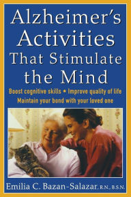 Title: Alzheimer's Activities That Stimulate the Mind / Edition 1, Author: Emilia Bazan-Salazar