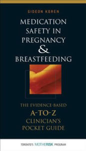 Title: Medication Safety In Pregnancy And Breastfeeding / Edition 1, Author: Gideon Koren