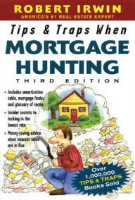 Title: Tips and Traps When Mortgage Hunting, Author: Robert Irwin