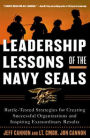 Leadership Lessons of the Navy Seals: Battle-Tested Strategies for Creating Successful Organizations and Inspiring Extraordinary Results / Edition 1