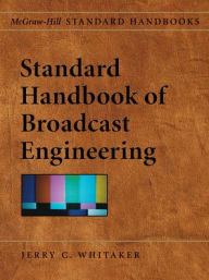 Standard Handbook of Broadcast Engineering / Edition 1