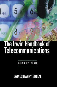 Title: The Irwin Handbook of Telecommunications, 5E / Edition 5, Author: James Harry Green