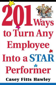 Title: 201 Ways to Turn Any Employee Into a Star Player, Author: Casey Fitts Hawley