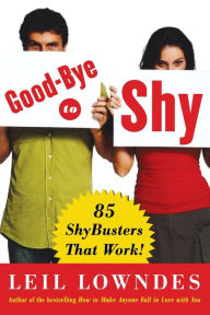 Goodbye to Shy: 85 Shybusters that Work!
