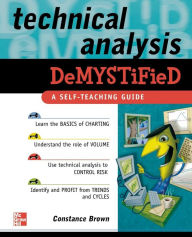 Title: Technical Analysis: A Self-Teaching Guide / Edition 1, Author: Constance M. Brown
