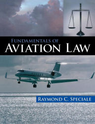 Title: Fundamentals of Aviation Law / Edition 1, Author: Raymond Speciale