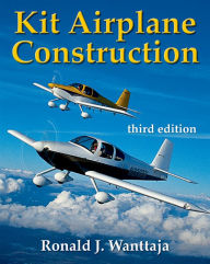 Title: Kit Airplane Construction / Edition 3, Author: Ron Wanttaja