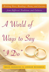 Title: A World of Ways to Say I Do, Author: Noah benShea