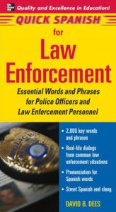 Quick Spanish for Law Enforcement: Essential Words and Phrases for Police Officers and Law Enforcement Personnel