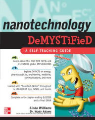 Title: Nanotechnology Demystified / Edition 1, Author: Wade Adams