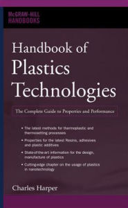 Title: Handbook of Plastics Technologies: The Complete Guide to Properties and Performance / Edition 2, Author: Charles A. Harper