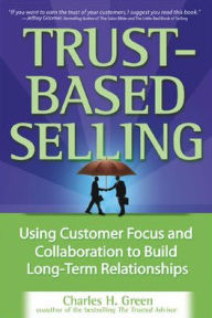 Title: Trust-Based Selling / Edition 1, Author: Charles Green
