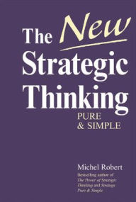 Title: The New Strategic Thinking: Pure and Simple / Edition 1, Author: Michel Robert