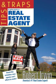 Title: Tips & Traps For Getting Started As A Real Estate Agent, Author: Robert Irwin