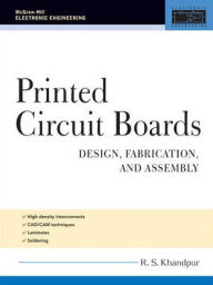 Title: Printed Circuit Boards: Design, Fabrication, and Assembly / Edition 1, Author: R. S. Khandpur