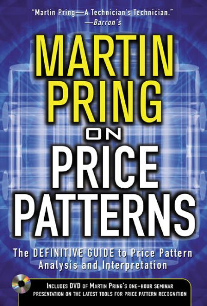 Pring on Price Patterns: The Definitive Guide to Price Pattern Analysis and Intrepretation