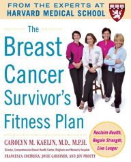 Title: Breast Cancer Survivor's Fitness Plan: Reclaim Health, Regain Strength, Live Longer / Edition 1, Author: Carolyn M. Kaelin