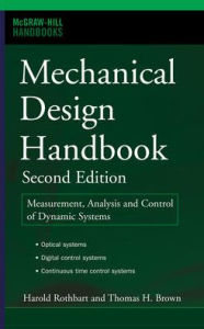 Title: Mechanical Design Handbook, Second Edition: Measurement, Analysis and Control of Dynamic Systems, Author: Harold A. Rothbart