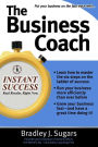 The Business Coach: A Millionaire Entrepreneuer Reveals the 6 Critical Steps to Business Success