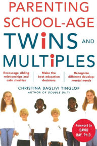 Title: Parenting School-Age Twins and Multiples / Edition 1, Author: Christina Tinglof