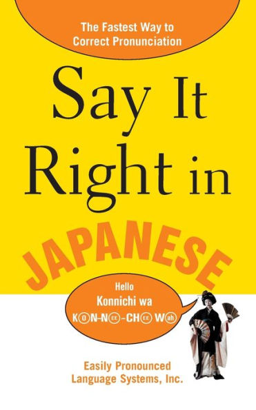 Say It Right in Japanese: The Easy Way to Pronounce Correctly! / Edition 1