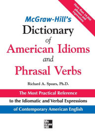 Title: McGraw-Hill's Dictionary of American Idioms and Phrasal Verbs, Author: Richard A. Spears
