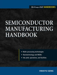Title: Semiconductor Manufacturing Handbook, Author: Hwaiyu Geng
