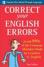 Correct Your English Errors: Avoid 99% of the Common Mistakes Made by Learners of English